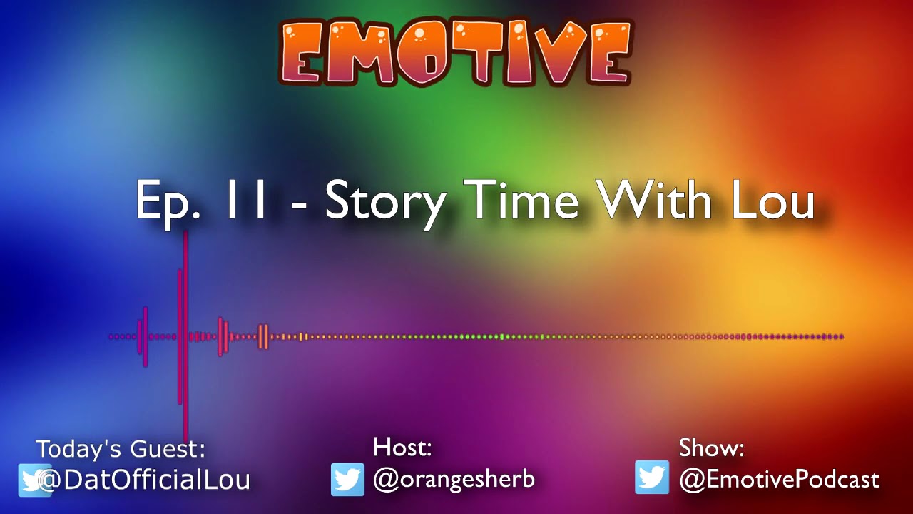 Emotive Ep. 11 - Story Time with Lou