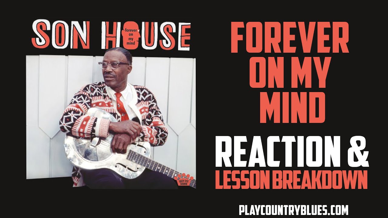 Forever On My Mind (Son House) ~ Reaction and Lesson Breakdown