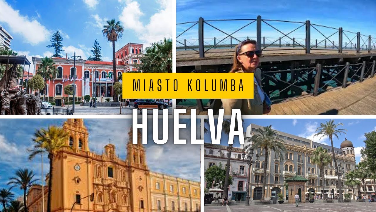 Huelva miasto Kolumba i najstarszego klubu piłkarskiego w Hiszpanii.