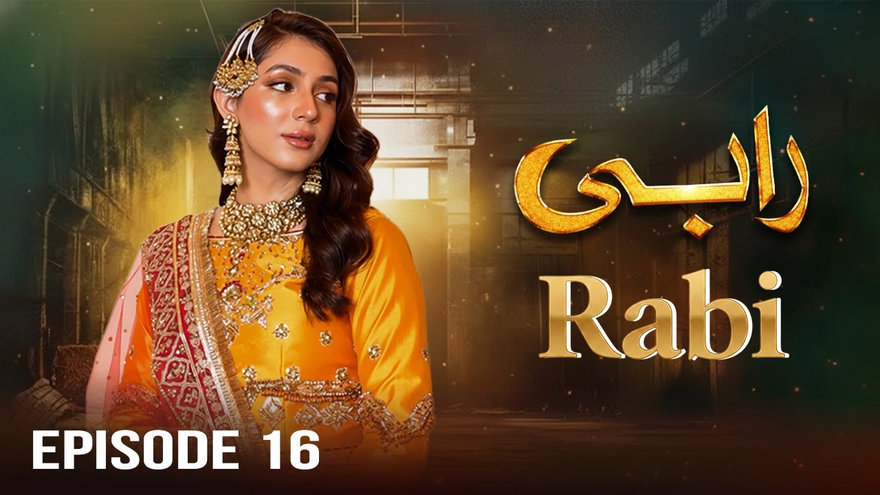 Rabi —  Episode 16 | Hina Chaudhary, Mehak Ali, Yumna, Faisal Qazi | Latest Pakistani Drama