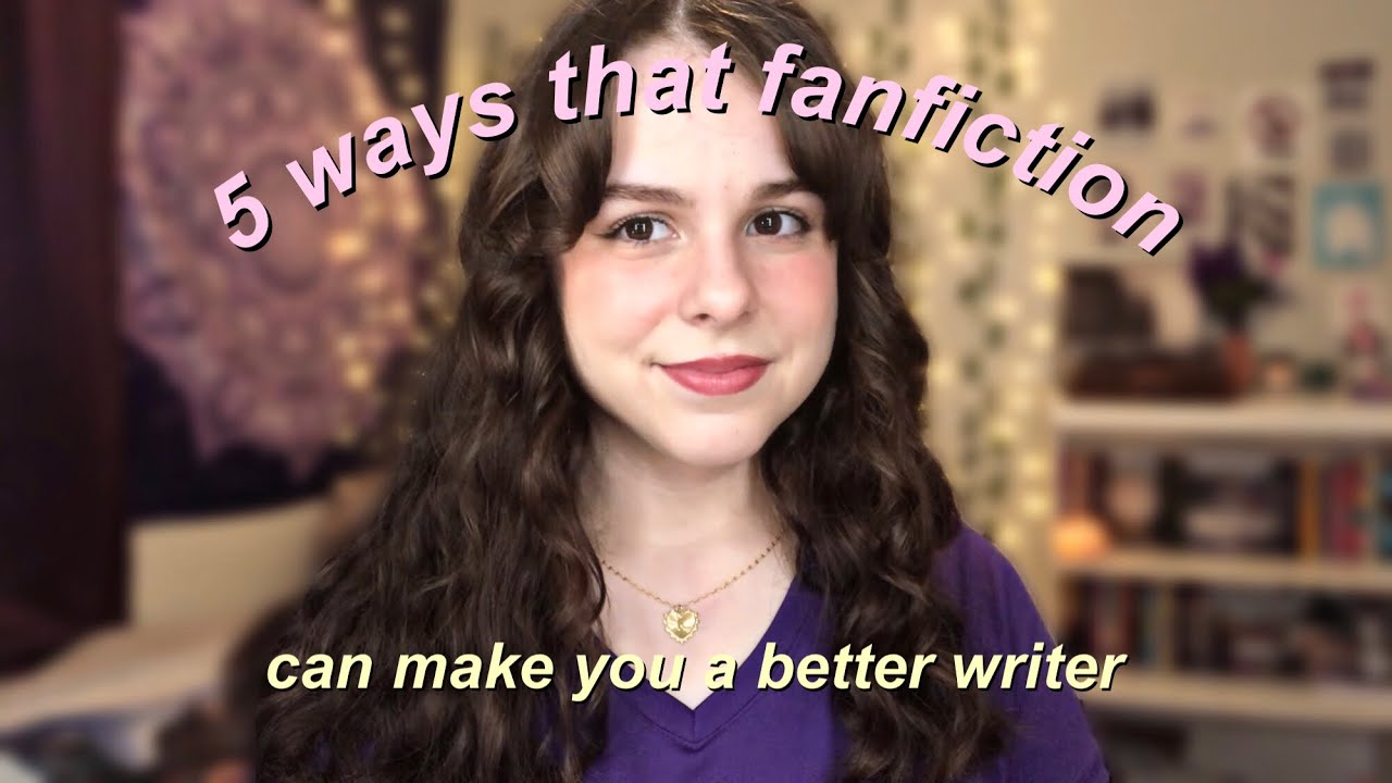 5 ways that fanfiction can make you a better writer | writing tips & tricks