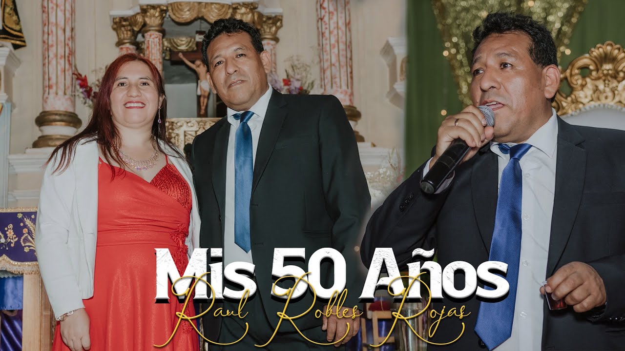 MIS 50 AÑOS - RAUL ROBLES ROJAS