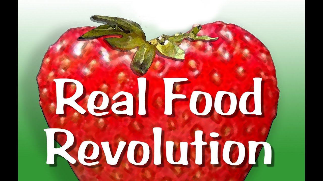 Real Food Revolution, part 1