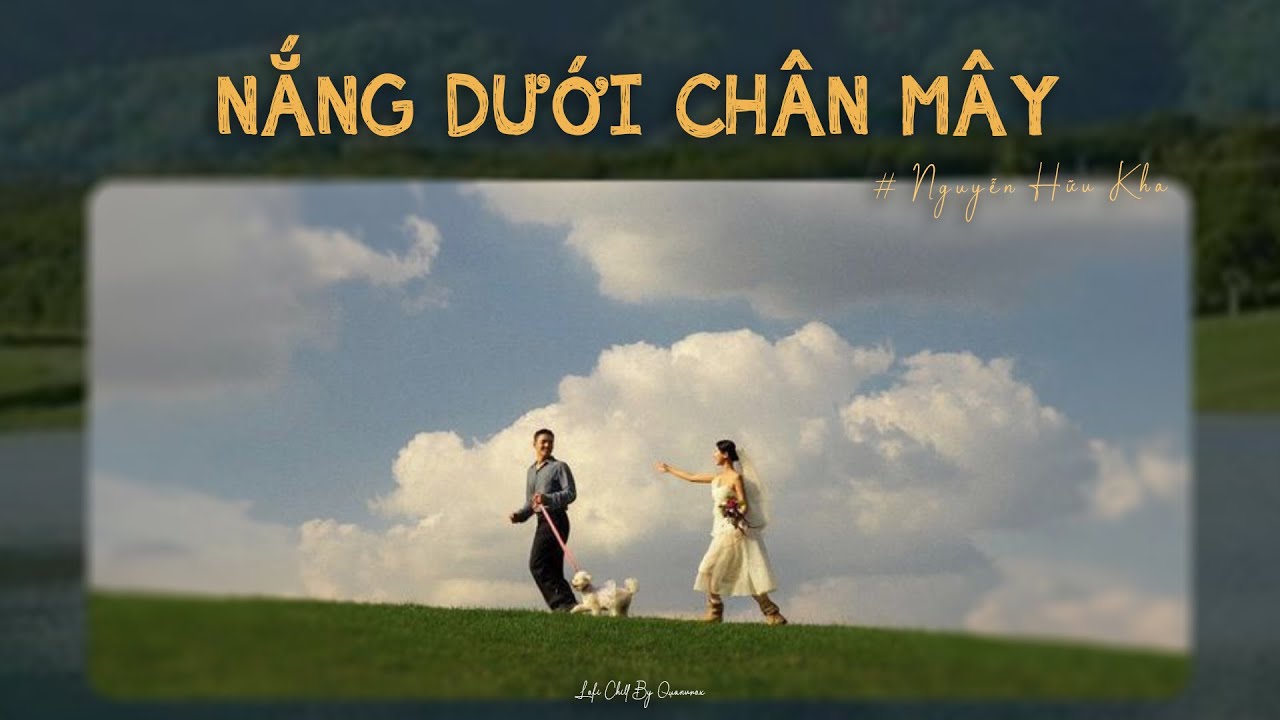 Nắng Dưới Chân Mây (1 Hour) - Nguyễn Hữu Kha x Quanvrox「Lofi Ver.」/ Official Lyrics Video