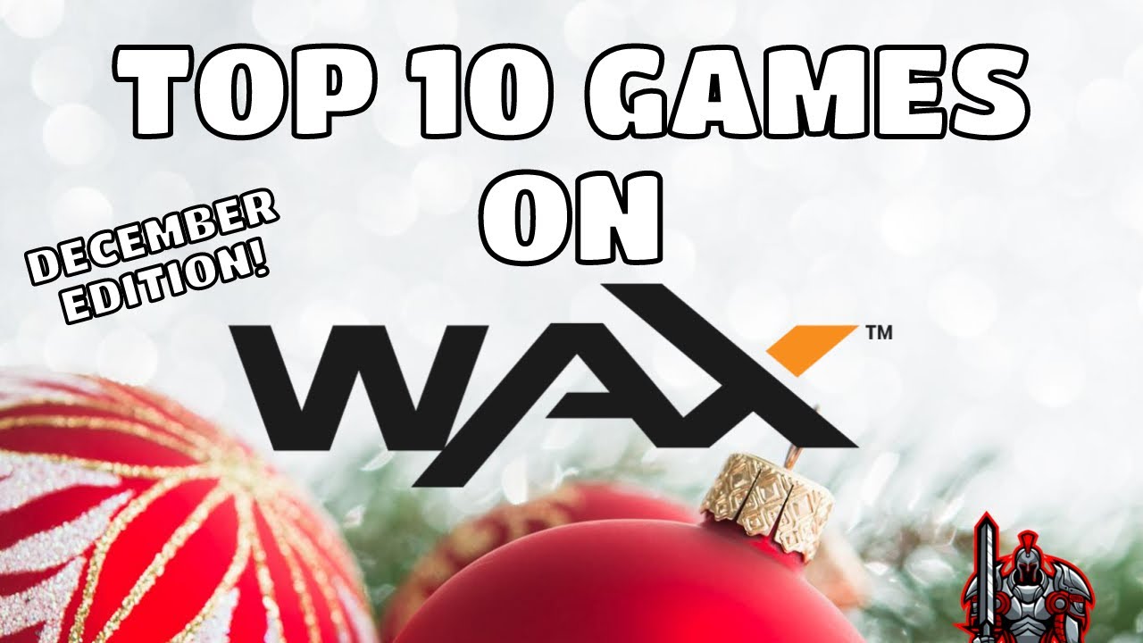 Top 10 Games on The Wax Blockchain | December 2022 Edition | Best Options and Gameplay