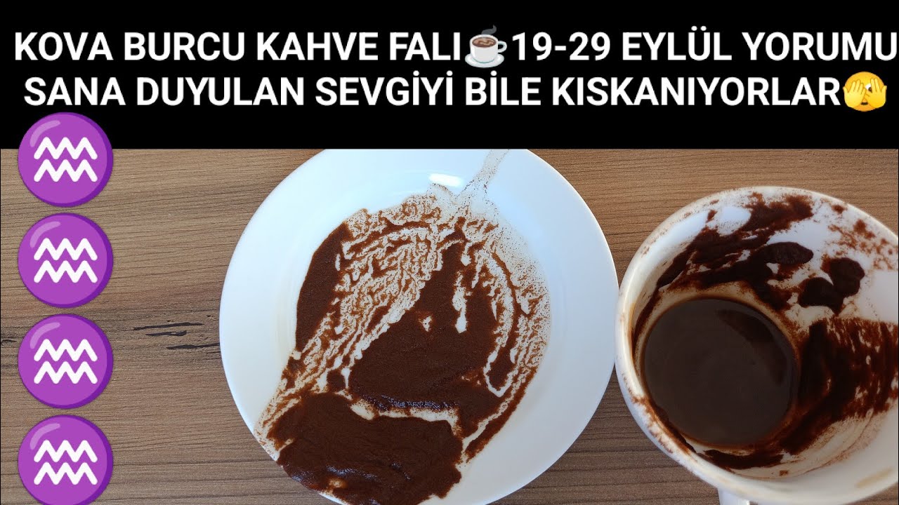 KOVA BURCU ♒ KAHVE FALI☕19-29 EYLÜL YORUMU 3.KİŞİLER KARIŞIYOR SESSİZCE HAREKET EDİN👣