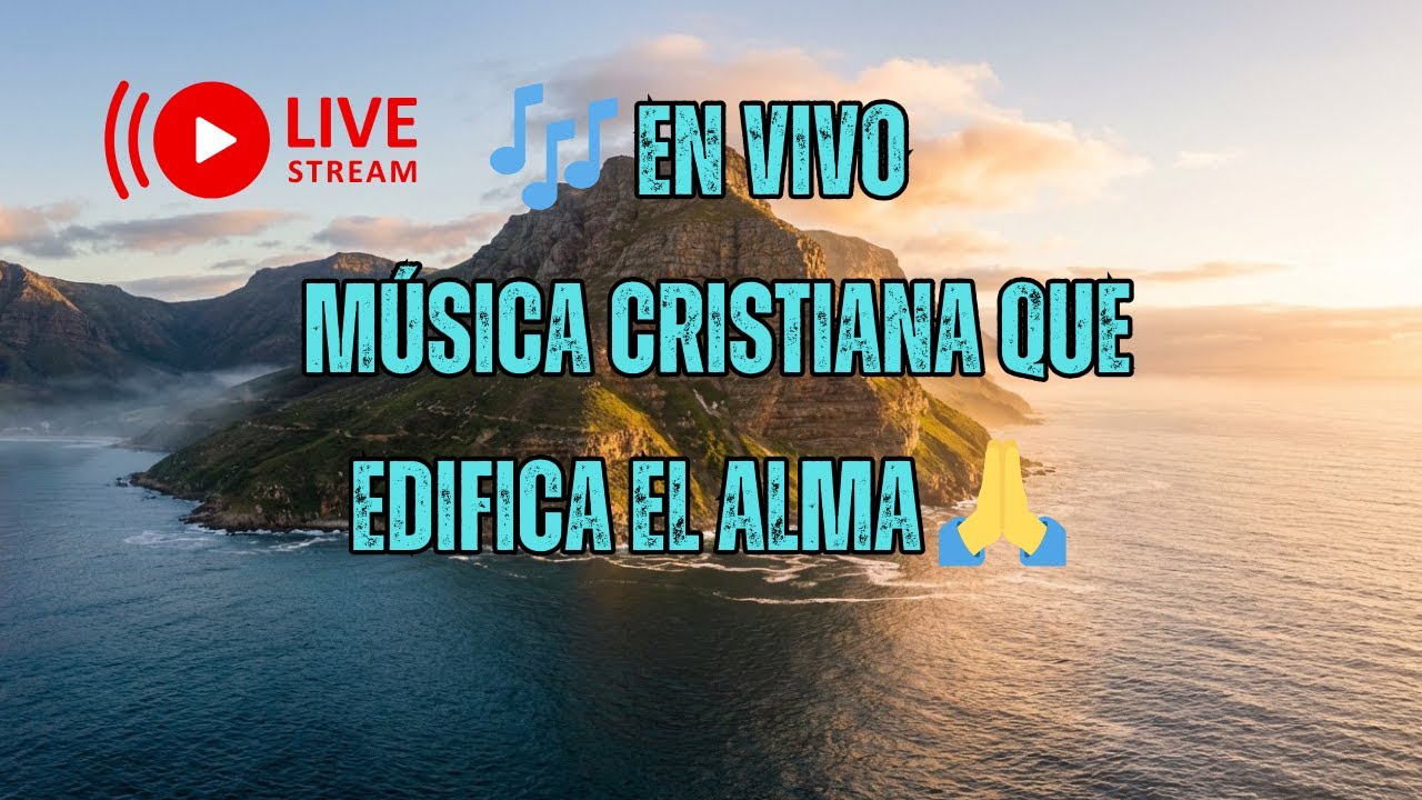 🎶 EN VIVO | M&uacute;sica Cristiana que edifica el alma 🙏