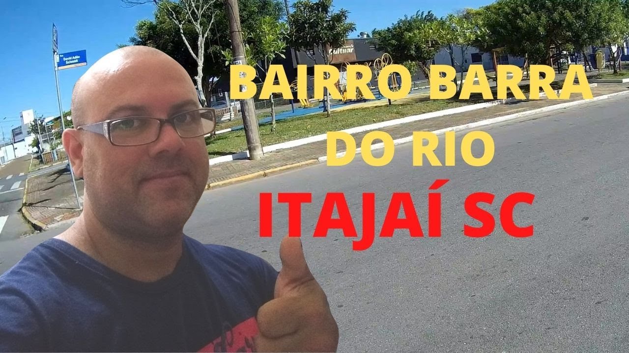 CONHE&Ccedil;A O BAIRRO BARRA DO RIO ITAJA&Iacute; SC