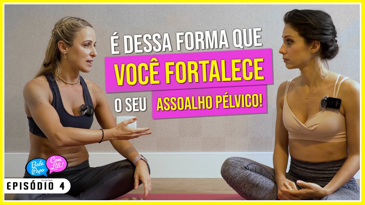 EXERCÍCIOS DE ASSOALHO PÉLVICO AVANÇADO com Dra. Juliana Domingues | #BatePapocomLili Ep. 04
