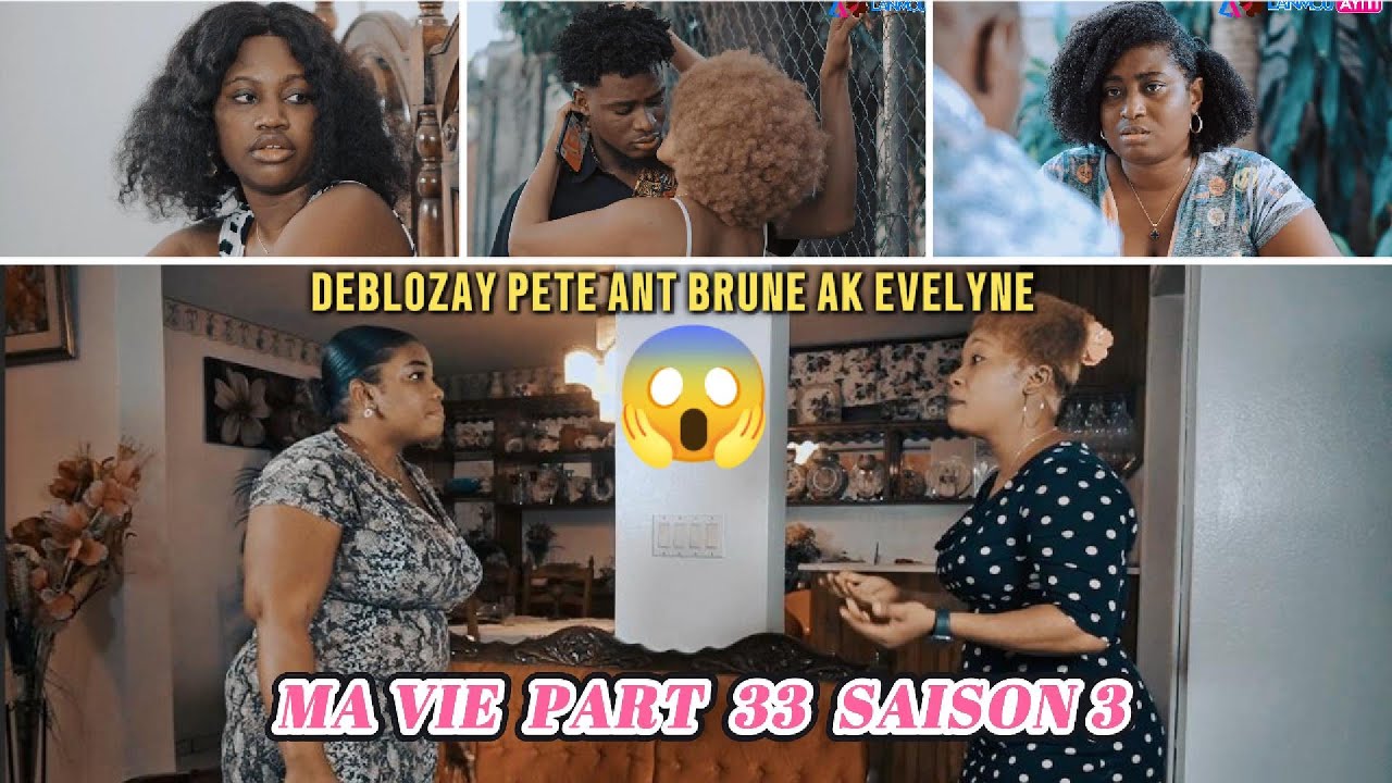 MA VIE PART 33 SAISON 3 TI GOUTE BRUNE FE GWO DEBLOZAY AK EVELYNE 😱 KEYBEE FACHE 😱 ERICKA LAGE PYEL