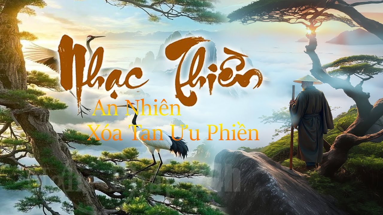 Nhạc Thiền Tĩnh Tâm: Nghe An Nhiên Xóa Tan Ưu Phiền - Đưa Tâm Về Chốn Bình Yên, (Rất Hay)
