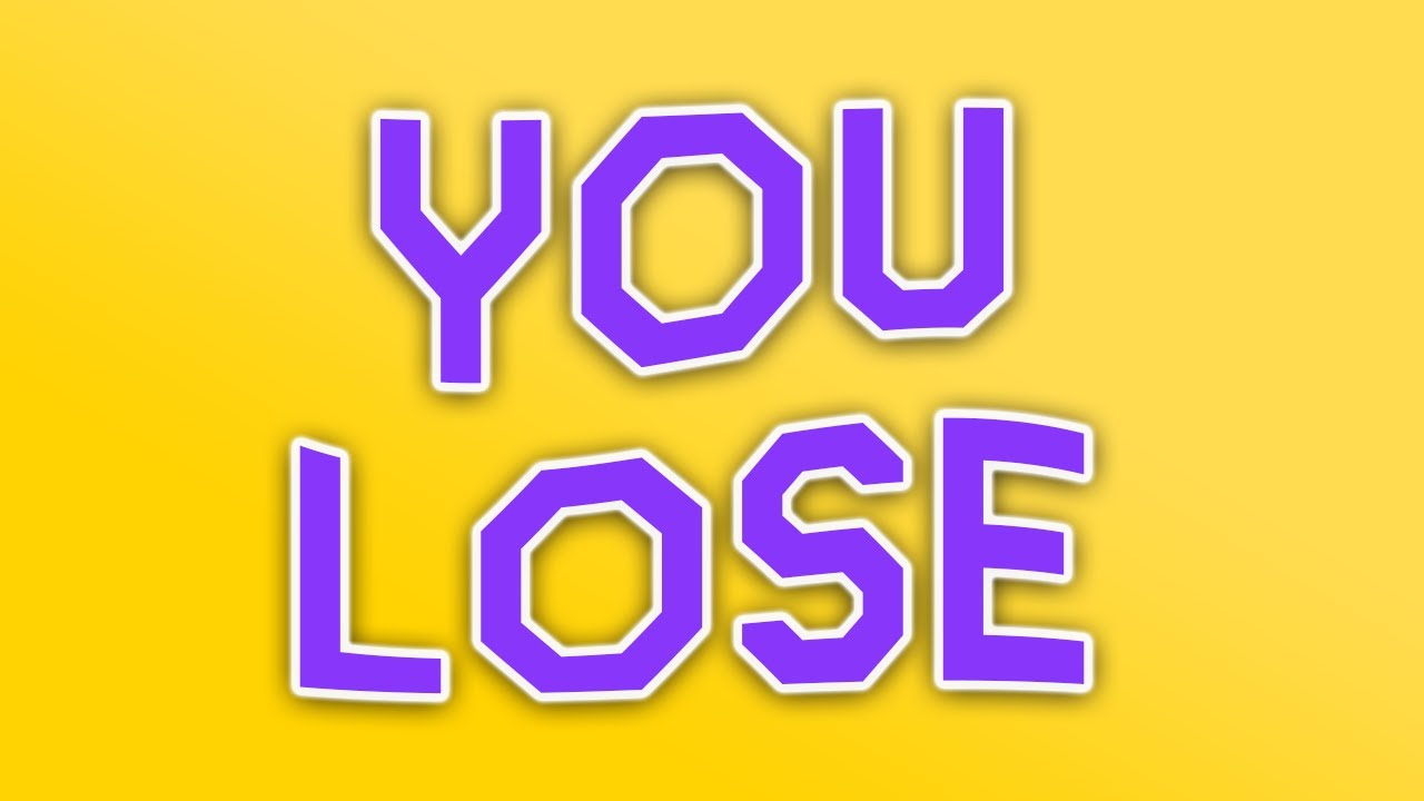 If I Lose 3 Times in a Row, the video ends...