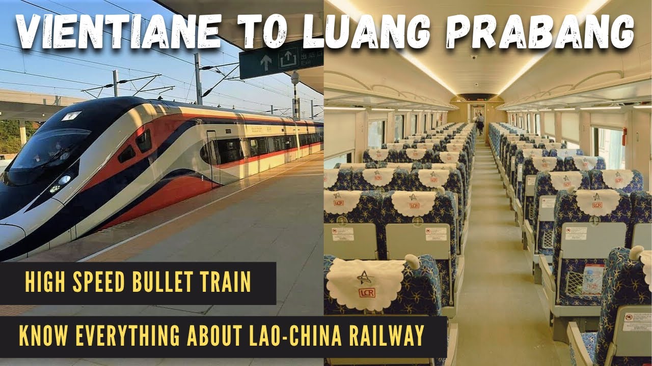 Vientiane to Luang Prabang by Train | Laos China High Speed Rail