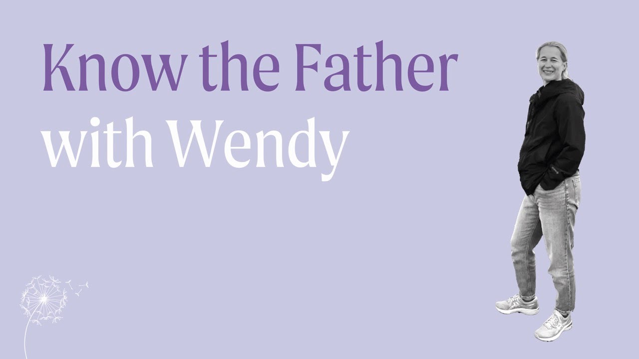 Know the Father: Deepening your relationship with God