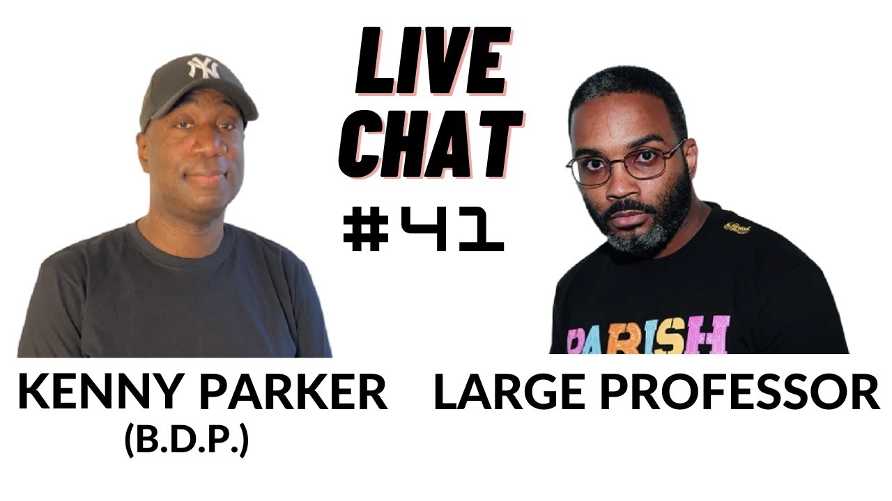 THE DJ KENNY PARKER SHOW FEATURING LARGE PROFESSOR  - LIVE CHAT #41