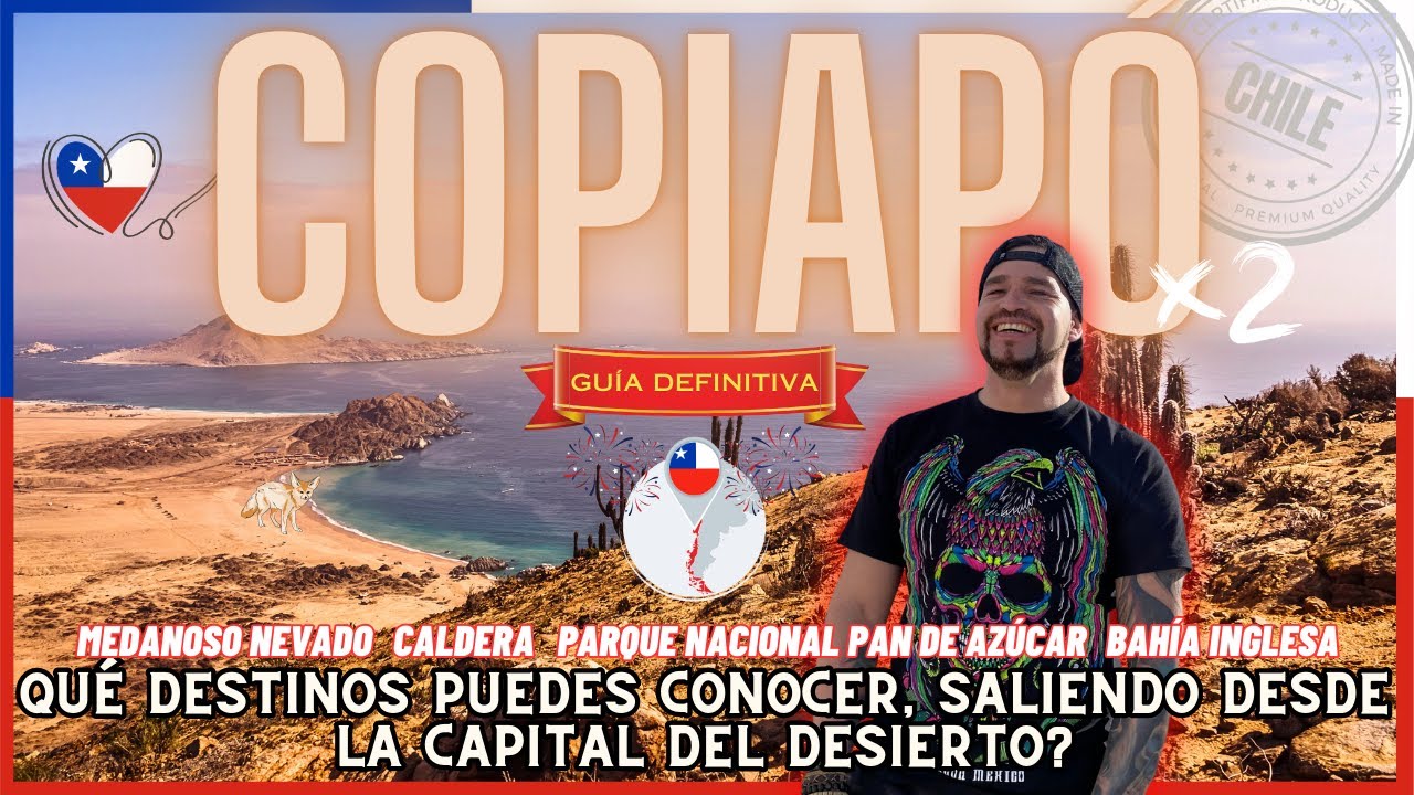 COPIAPÓ Y SUS ALREDEDORES 🇨🇱 LUGARES QUE DEBES CONOCER, SALIENDO DESDE COPIAPÓ! GUÍA DEFINITIVA ✅
