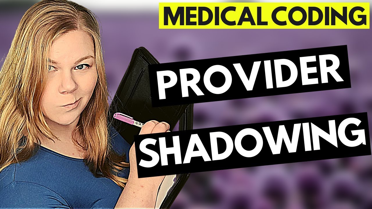 MEDICAL CODING - PROVIDER SHADOWING - Stories of Leveling Up by Watching the Workflow Process