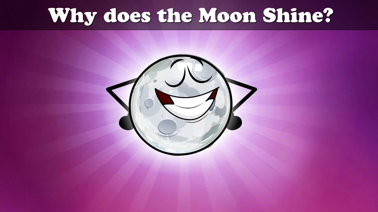 Why does the Moon Shine? + more videos | 
