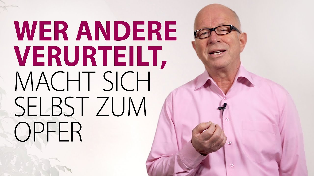 Wer andere verurteilt, der macht sich selbst zum Opfer