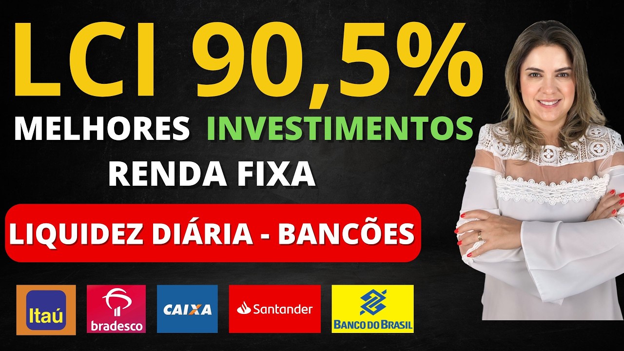 LCI 90,5% CDI! Os MELHORES INVESTIMENTOS com LIQUIDEZ DI&Aacute;RIA dos BANC&Otilde;ES! Bradesco, Ita&uacute;, Caixa, BB!