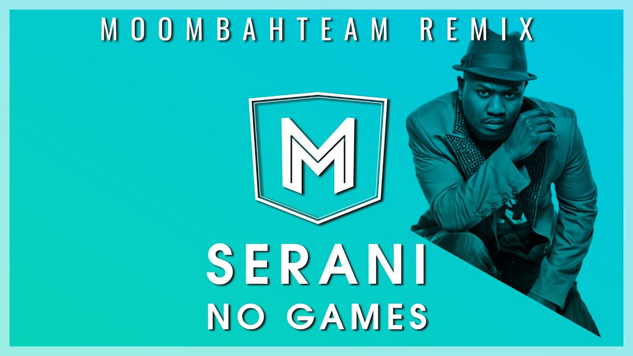 Serani - No Games (Moombahteam Remix)