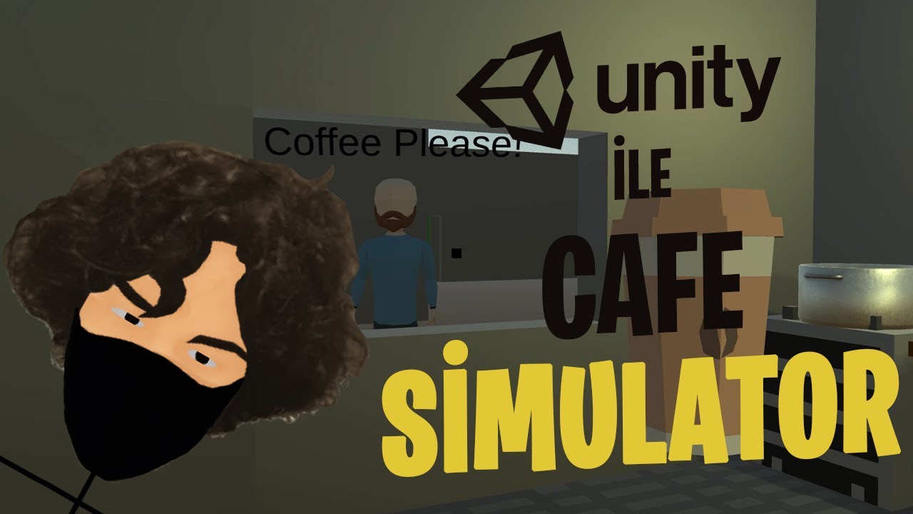 UNITY İLE CAFE SİMULATOR YAPMA | AYRINTILI ANLATIM