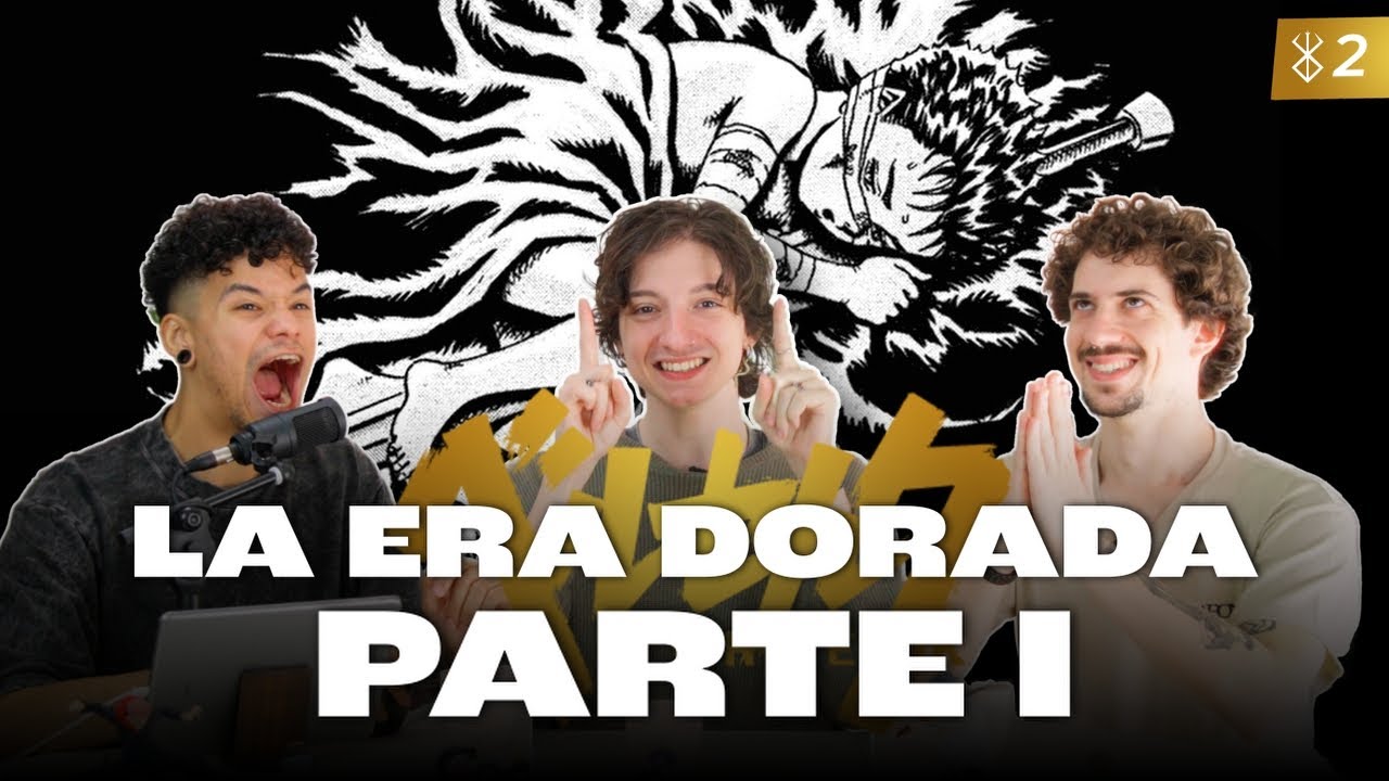 LA ERA DORADA: Parte I - Berserk Podcast #2
