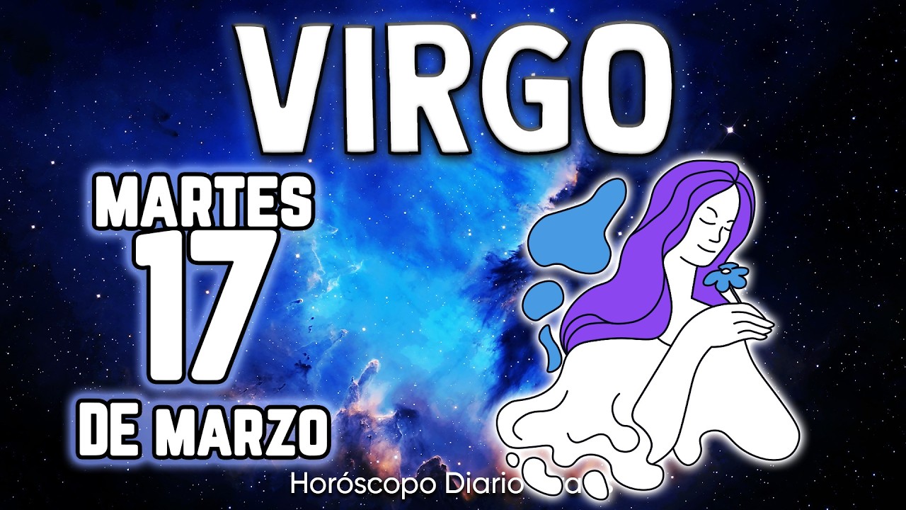 🙏DIOS MÍO❗❗ UN MILAGRO EL QUE SUCEDERÁ❗😇🛐 virgo ♍ Horóscopo diario 17 DE MARZO 2026 🔮 horóscopo #new