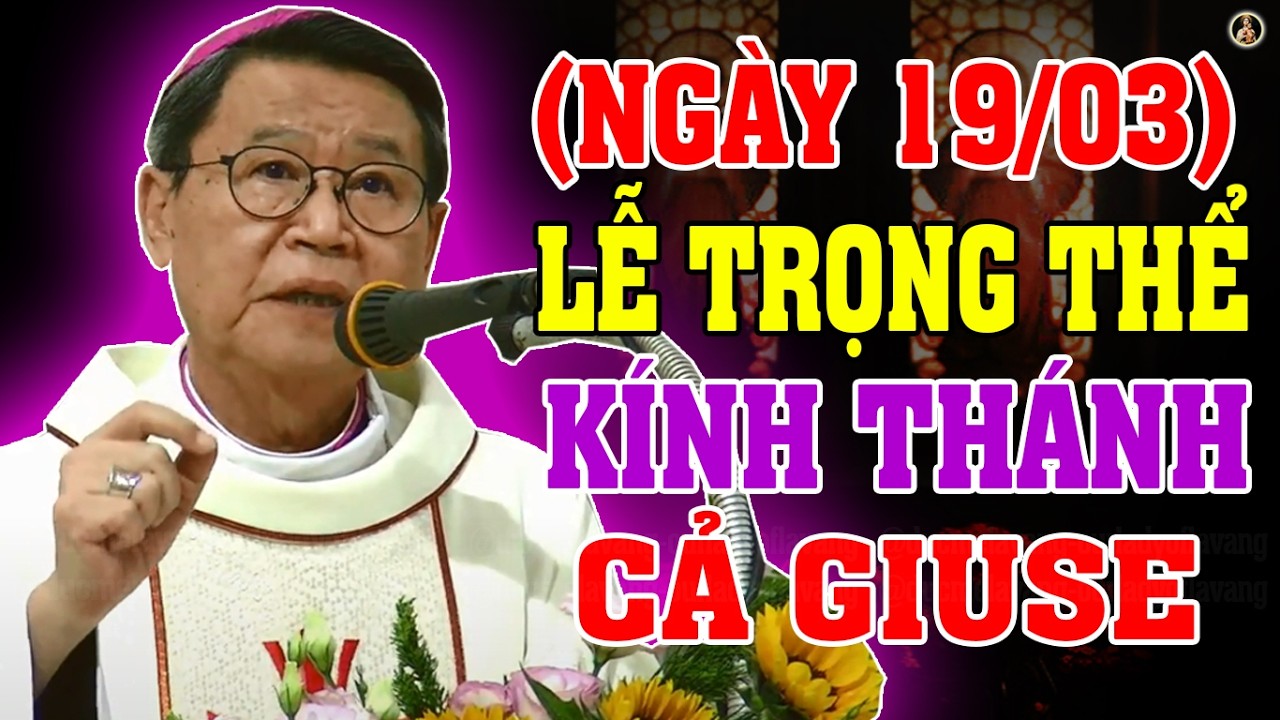 (NGÀY 19/03) LỄ KÍNH THÁNH CẢ GIUSE | BÀI GIẢNG SÂU SẮC CỦA ĐC PHÊRÔ NGUYỄN VĂN KHẢM