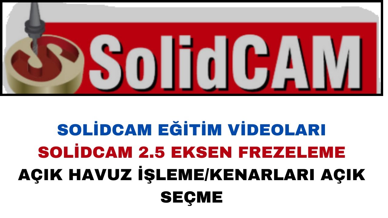 SOLİDCAM 2.5 EKSEN FREZELEME A&Ccedil;IK HAVUZ İŞLEME /KENARLARI A&Ccedil;IK SE&Ccedil;ME #solidcam #tasarım