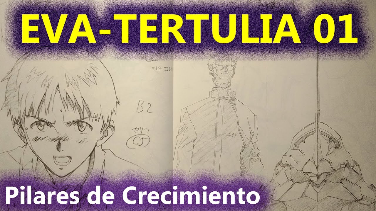 EVA-TERTULIA 01: Pilares de Crecimiento en el anime Neon Genesis Evangelion