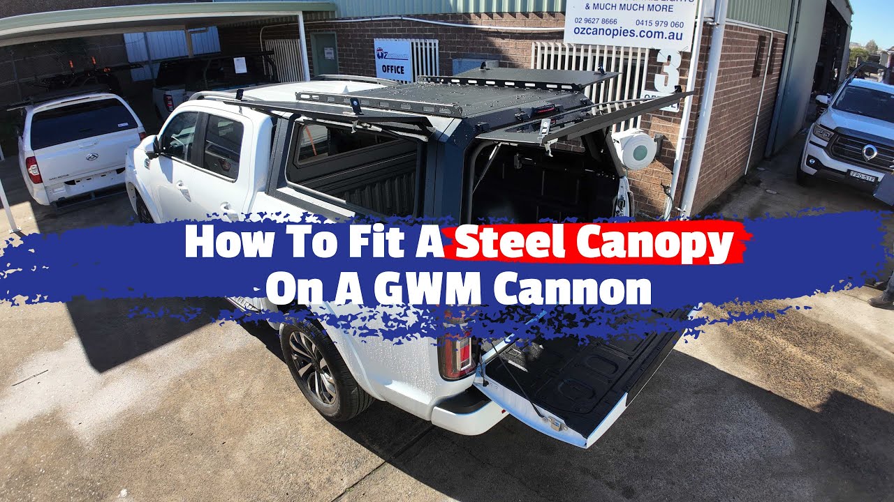 How To Fit A Steel Canopy On A GWM Cannon