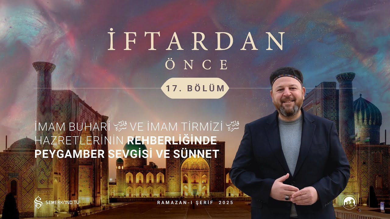 İFTARDAN ÖNCE 2025 | 17. BÖLÜM | NECİP KARAKAYA VE M. ZEKİ BAKIRCIOĞLU
