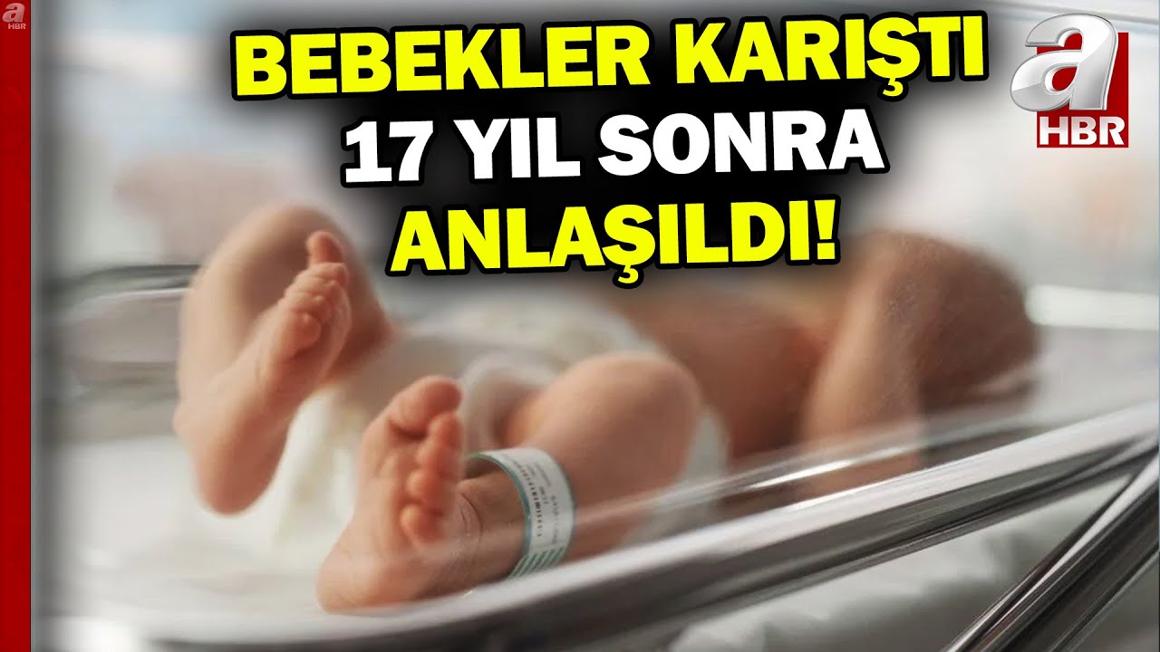 Bebeklerin karıştığı 17 yıl sonra ortaya çıktı! | A Haber
