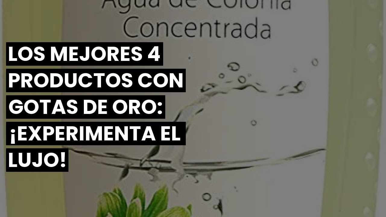 【Gotas de oro colonia】Los mejores 4 productos con Gotas de Oro: &iexcl;Experimenta el lujo!