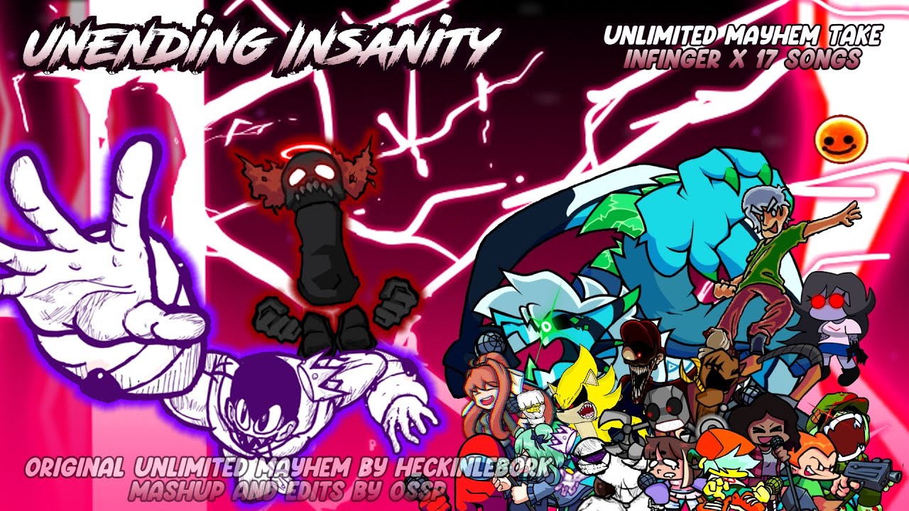 Unending Insanity [InfiNO-WAY! X Expurgation X More] | Unlimited Mayhem Take | Mashup