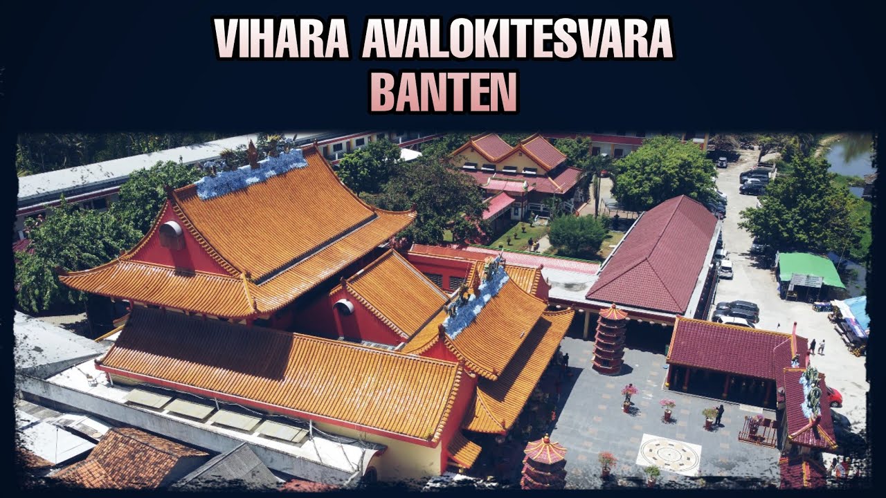 VIHARA AVALOKITESVARA BANTEN , Serang : Bukti keharmonisan umat beragama zaman Kesultanan Banten