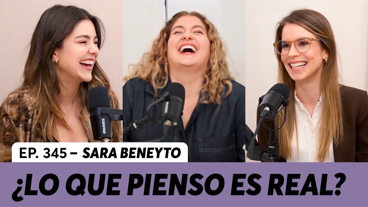 345. Ansiedad ¿Lo que pienso es real? | Sara Beneyto