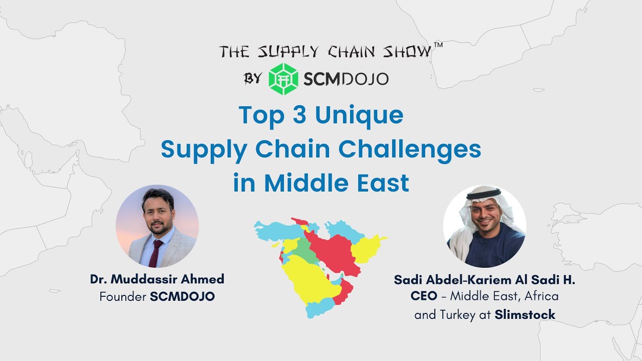Top 3 Unique Supply Chain Challenges in the Middle East I The Supply Chain Show I Sadi Abdel-Kariem
