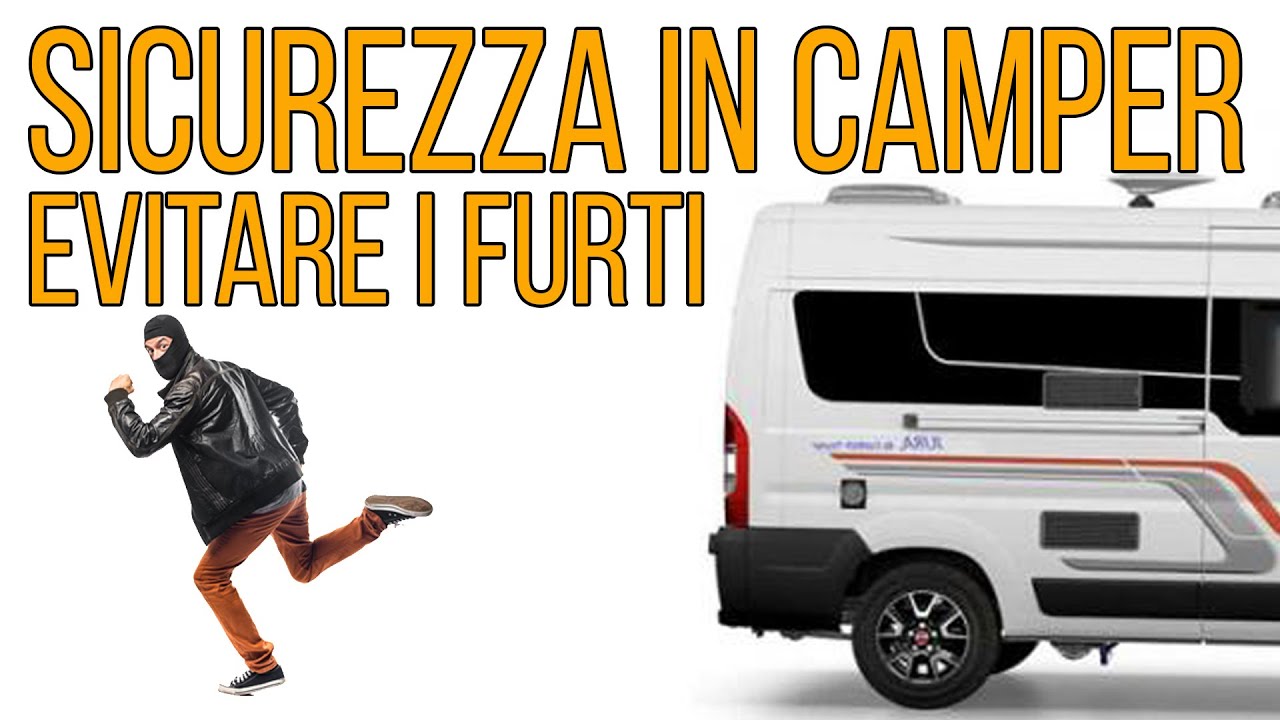 SICUREZZA IN CAMPER: consigli per la sosta libera...e non solo! (EPISODIO 08)