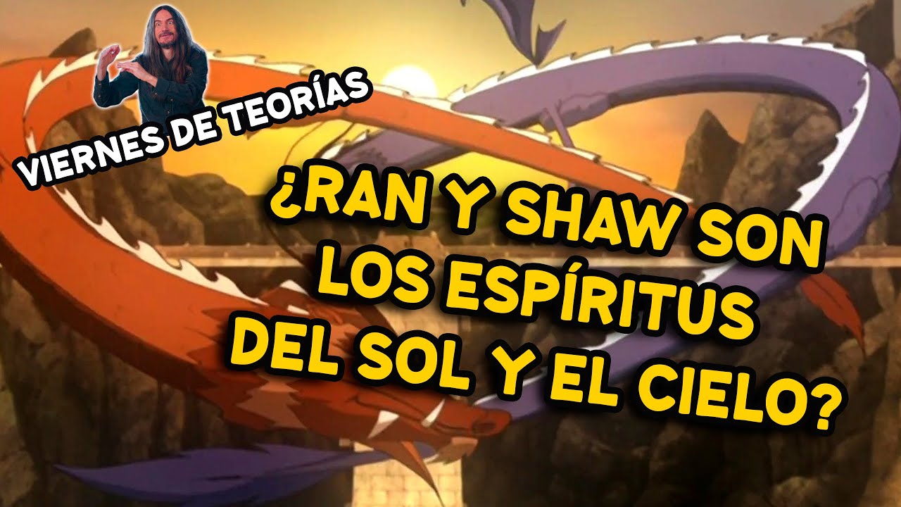 ¿Ran y Shaw son los espíritus del sol y el cielo? - Viernes de Teorías