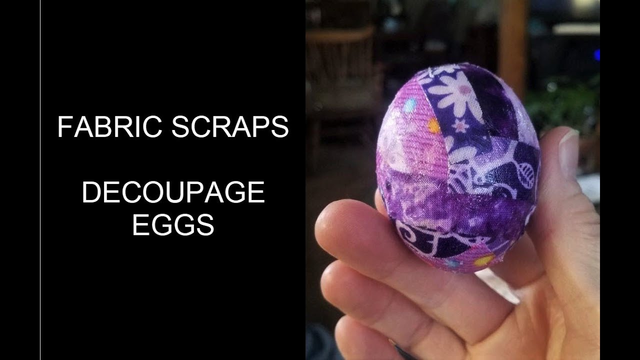 Fabric Scraps ~ Decoupaged Eggs!