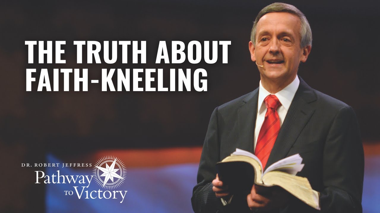 The Truth About Faith-Kneeling | Pathway To Victory with Dr. Robert Jeffress