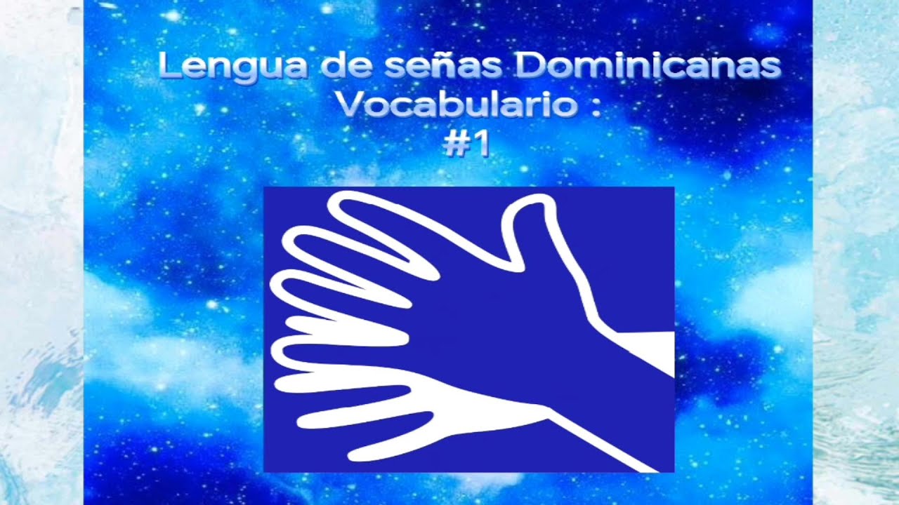LENGUA  DE  SEÑAS  DOMINICANA VOCABULARIO 1