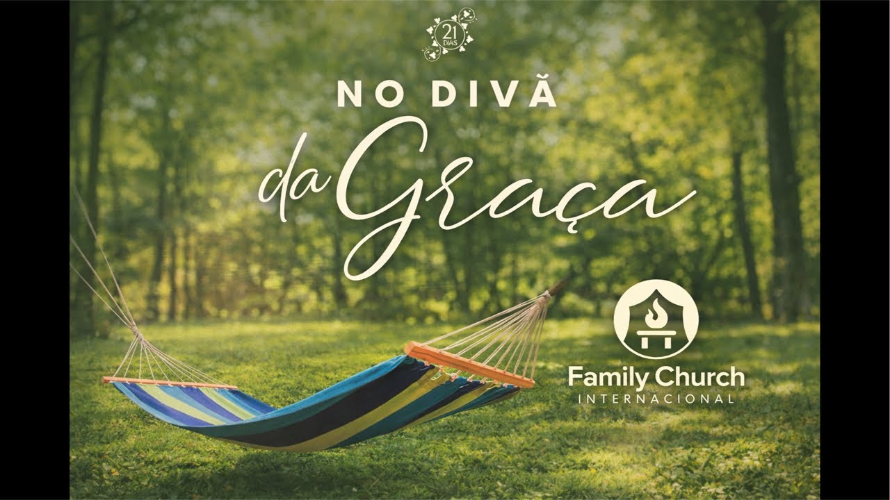 9o Dia - 21 dias no Divã da Graça. Pr Max. Family Church Internacional está em direto!