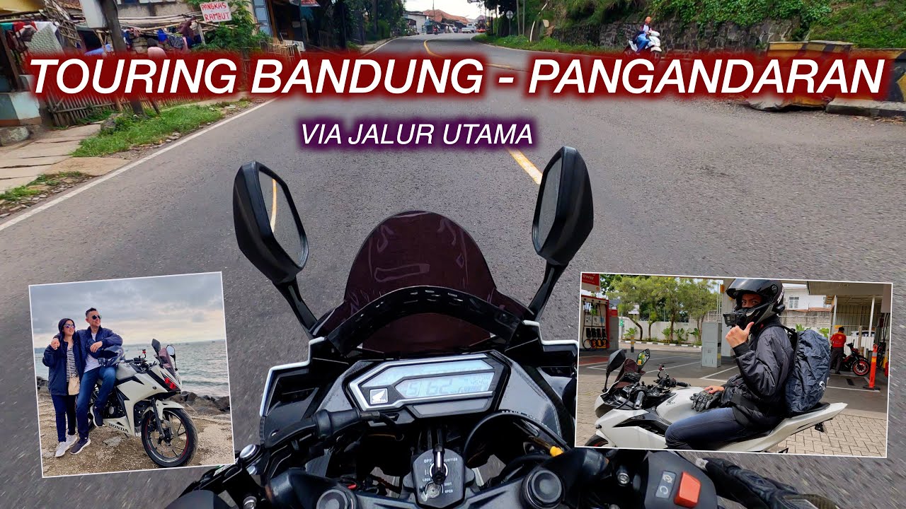 TOURING BANDUNG - PANGANDARAN BARENG ISTRI VIA JALUR UTAMA | CBR150