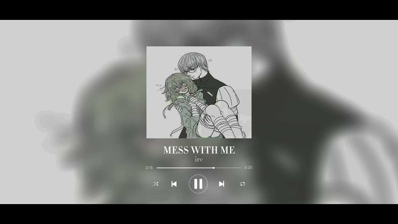 MESS WITH ME/WTH-irc(slowed)