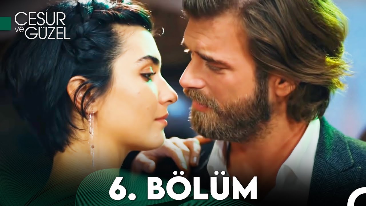 Cesur ve Güzel 6. Bölüm