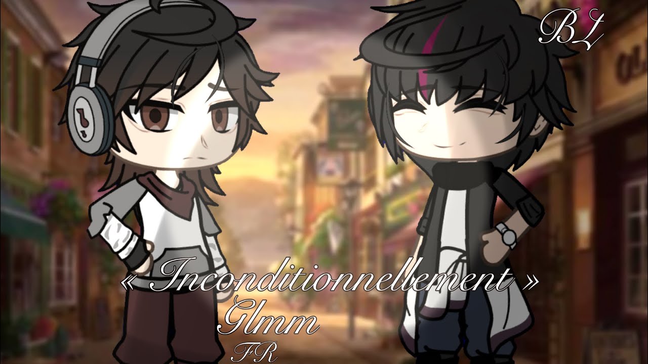 “Inconditionnellement” //GLMM// //BL 🏳️‍🌈// FR🇫🇷