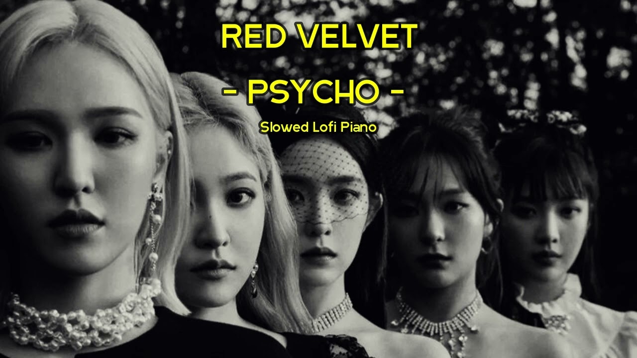 Red Velvet 레드벨벳 'Psycho' Slowed Lofi Piano